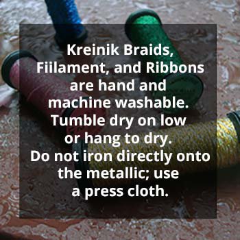 Kreinik Braids can be washed