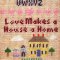 Love Makes a Home silk gauze sampler